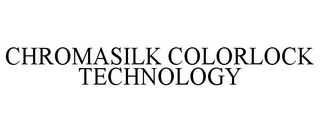 CHROMASILK COLORLOCK TECHNOLOGY trademark