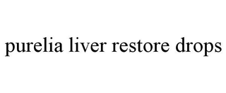 PURELIA LIVER RESTORE DROPS trademark