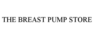 THE BREAST PUMP STORE trademark