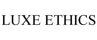LUXE ETHICS trademark