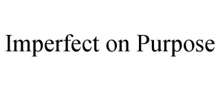 IMPERFECT ON PURPOSE trademark