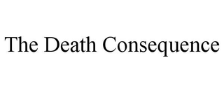 THE DEATH CONSEQUENCE trademark