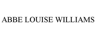 ABBE LOUISE WILLIAMS trademark