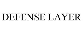 DEFENSE LAYER trademark