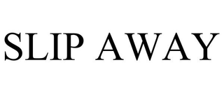 SLIP AWAY trademark