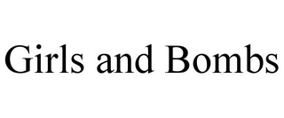 GIRLS AND BOMBS trademark
