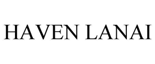 HAVEN LANAI trademark