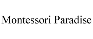 MONTESSORI PARADISE trademark