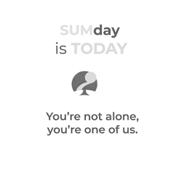 SUMDAY IS TODAY. YOU'RE NOT ALONE. YOU'RE ONE OF US trademark