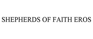 SHEPHERDS OF FAITH EROS trademark