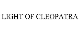 LIGHT OF CLEOPATRA trademark