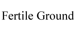 FERTILE GROUND trademark