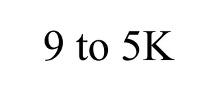9 TO 5K trademark