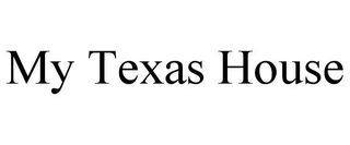 MY TEXAS HOUSE trademark