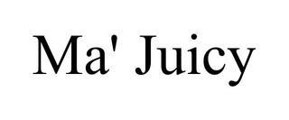 MA' JUICY trademark