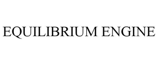 EQUILIBRIUM ENGINE trademark