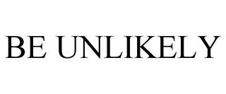 BE UNLIKELY trademark