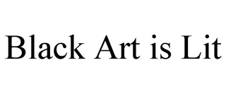 BLACK ART IS LIT trademark