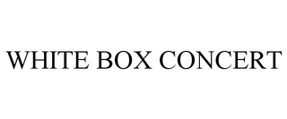 WHITE BOX CONCERT trademark