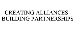 CREATING ALLIANCES | BUILDING PARTNERSHIPS trademark