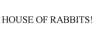HOUSE OF RABBITS! trademark