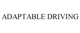 ADAPTABLE DRIVING trademark
