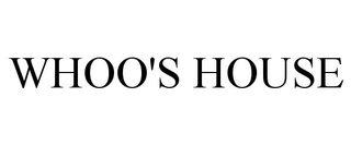 WHOO'S HOUSE trademark