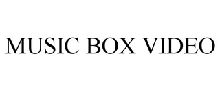 MUSIC BOX VIDEO trademark