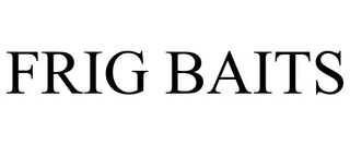FRIG BAITS trademark