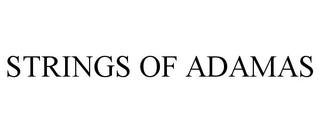 STRINGS OF ADAMAS trademark