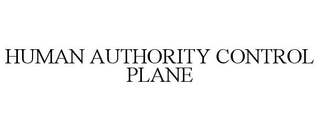 HUMAN AUTHORITY CONTROL PLANE trademark
