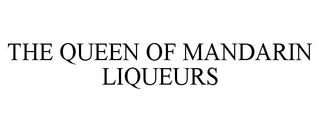 THE QUEEN OF MANDARIN LIQUEURS trademark