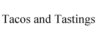 TACOS AND TASTINGS trademark