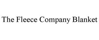 THE FLEECE COMPANY BLANKET trademark