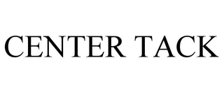 CENTER TACK trademark