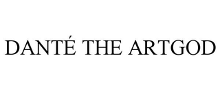 DANTÉ THE ARTGOD trademark