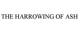 THE HARROWING OF ASH trademark