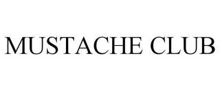 MUSTACHE CLUB trademark