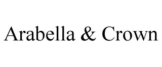 ARABELLA & CROWN trademark