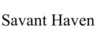 SAVANT HAVEN trademark