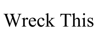 WRECK THIS trademark