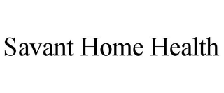 SAVANT HOME HEALTH trademark