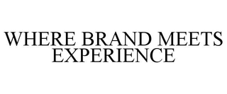 WHERE BRAND MEETS EXPERIENCE trademark
