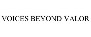 VOICES BEYOND VALOR trademark