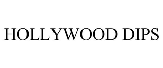 HOLLYWOOD DIPS trademark
