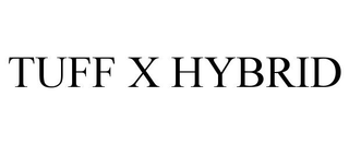 TUFF X HYBRID trademark
