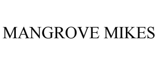MANGROVE MIKES trademark