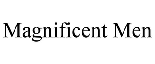 MAGNIFICENT MEN trademark