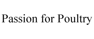 PASSION FOR POULTRY trademark