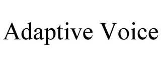 ADAPTIVE VOICE trademark